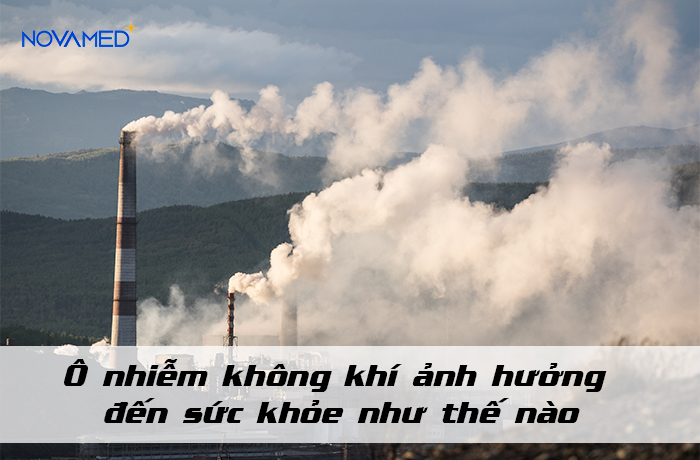  Ô nhiễm không khí ảnh hưởng đến sức khỏe con người như thế nào?