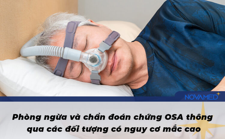  Phòng ngừa và chẩn đoán chứng OSA thông qua các đối tượng có nguy cơ mắc cao